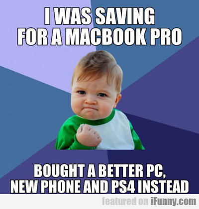 I Was Saving For A Macbook Pro…